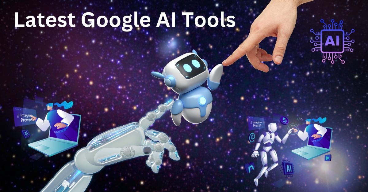 Latest Google AI Tools