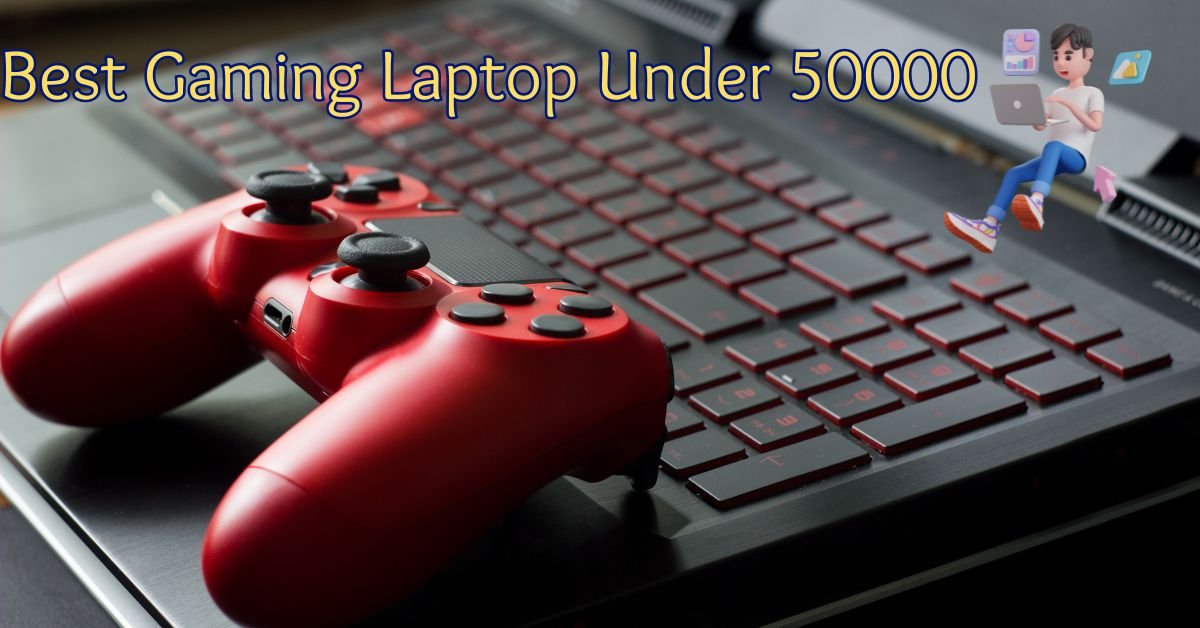 Best Gaming Laptop Under 50000 (Feb 2024)