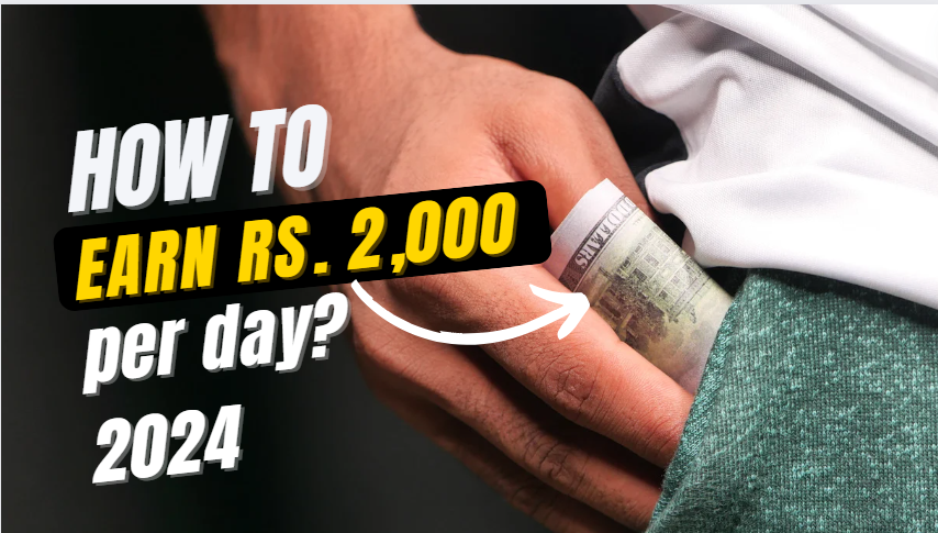 How to Earn Rs. 2,000 per day