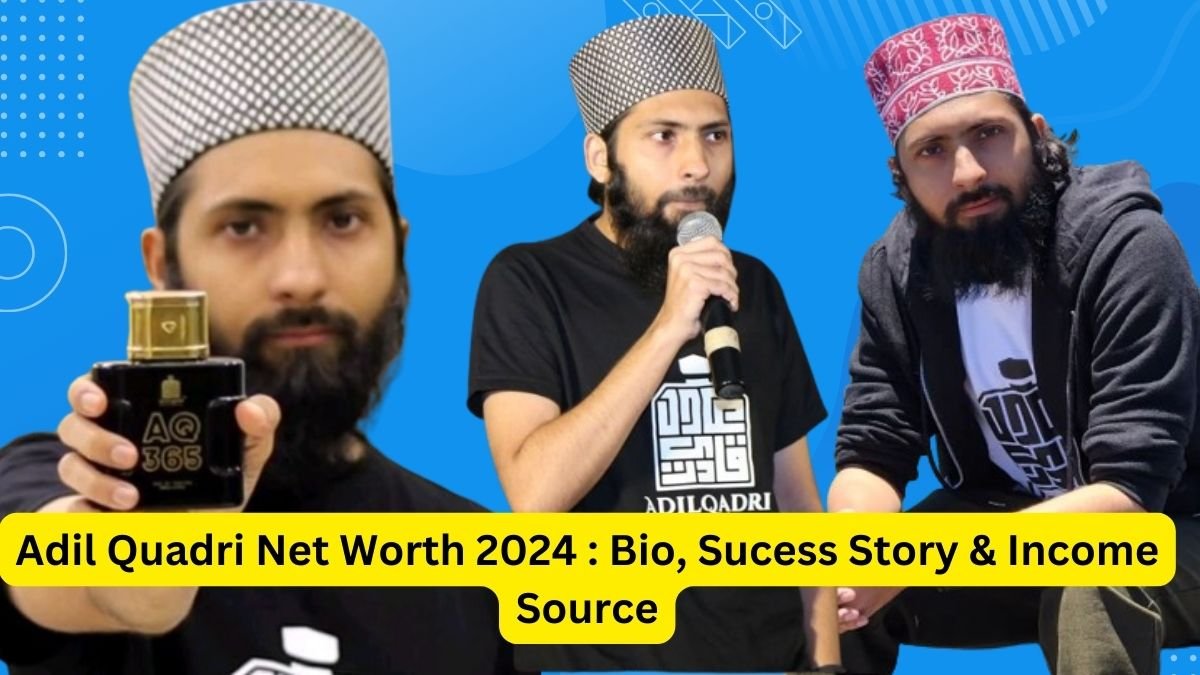 Adil Quadri Net Worth 2024