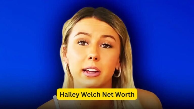 Hailey Welch Net Worth